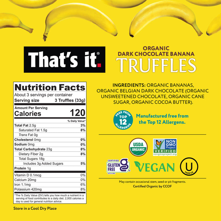 That's it. Organic Vegan Dark Chcoolate Banana Truffles